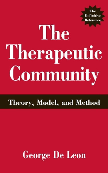 The Therapeutic Community: Theory, Model, and Method by George De Leon 9780826113498