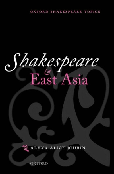 Shakespeare and East Asia by Alexa Alice Joubin 9780198703570