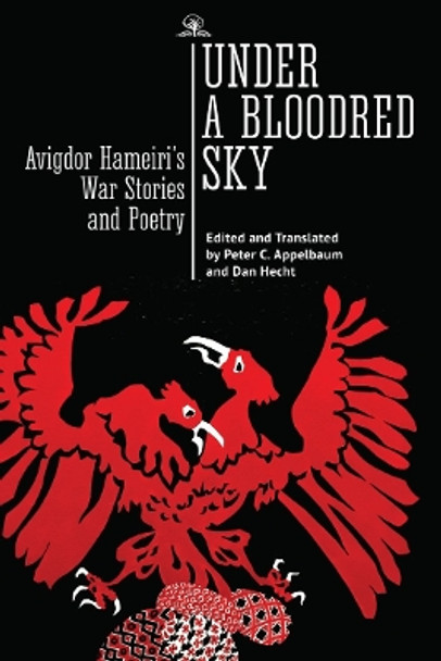 Under a Bloodred Sky: Avigdor Hameiri’s War Stories and Poetry by Avigdor Hameiri 9798887190662
