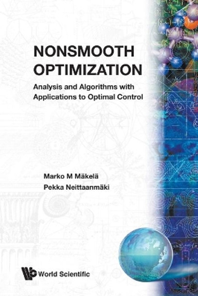 Nonsmooth Optimization: Analysis And Algorithms With Applications To Optimal Control by Marko M Makela 9789810236908