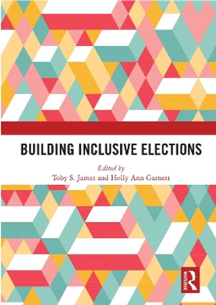 Building Inclusive Elections by Toby S. James 9780367509514