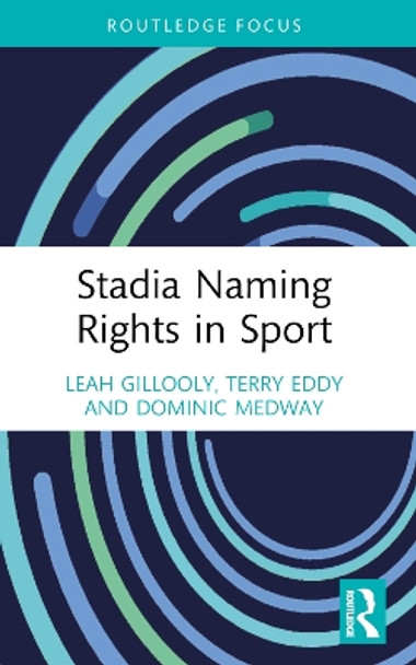 Stadia Naming Rights in Sport by Leah Gillooly 9780367630102