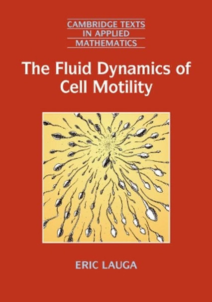 The Fluid Dynamics of Cell Motility by Eric Lauga 9781107174658