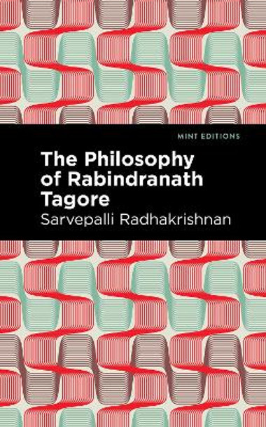 The Philosophy of Rabindranath Tagore by Sarvepalli Radhakrishnan 9781513135243