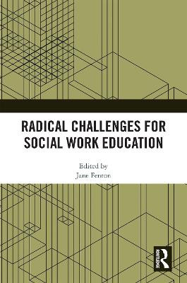 Radical Challenges for Social Work Education by Jane Fenton 9781032218199