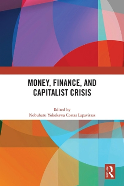 Money, Finance, and Capitalist Crisis by Nobuharu Yokokawa 9781032249360