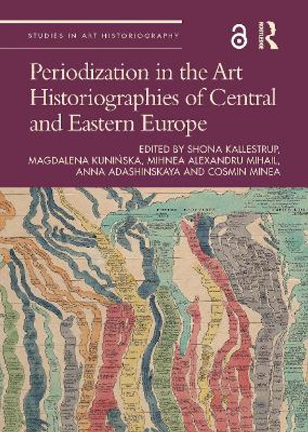 Periodization in the Art Historiographies of Central and Eastern Europe by Shona Kallestrup 9781032013886
