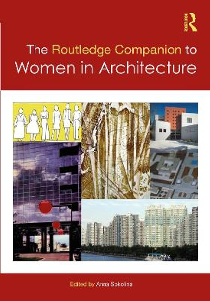 The Routledge Companion to Women in Architecture by Anna Sokolina 9781032014104