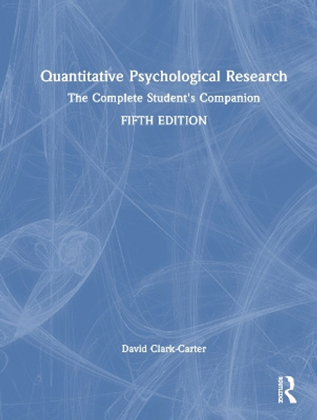 Quantitative Psychological Research: The Complete Student's Companion by David Clark-Carter 9781032077031