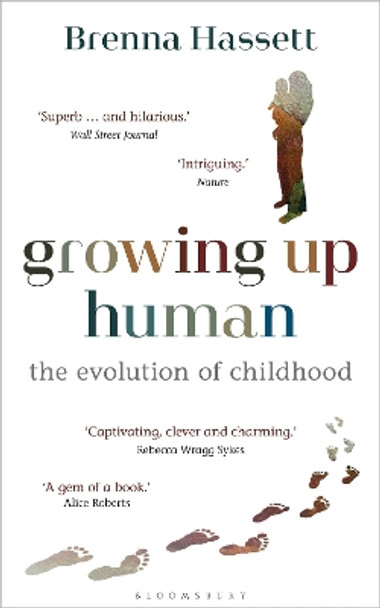 Growing Up Human: The Evolution of Childhood by Brenna Hassett 9781472975720