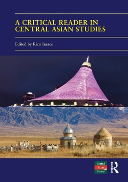 A Critical Reader in Central Asian Studies: 40 Years of Central Asian Survey by Rico Isaacs 9781032060217