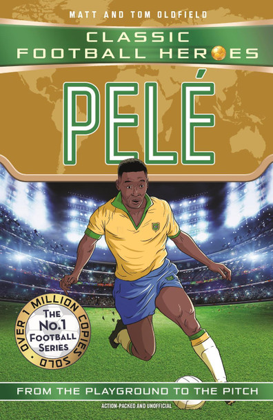 Pelé (Classic Football Heroes - The No.1 football series): Collect them all! by Matt & Tom Oldfield 9781789467567