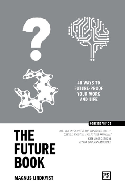 The Future Book: 50 Ways to Future-Proof Your Work and Life by Magnus Lindkvist 9781911687870