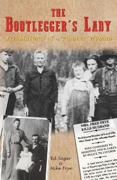 Bootleggers Lady, The: Tribulations of a Pioneer Woman by Edward Sager 9780888399762