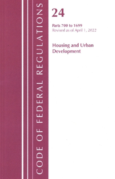 Code of Federal Regulations, Title 24 Housing and Urban Development 700 - 1699, 2022 by Office Of The Federal Register (U.S.) 9781636712024