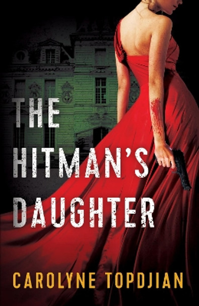 The Hitman's Daughter by Carolyne Topdjian 9781957957227