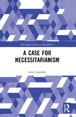A Case for Necessitarianism by Amy Karofsky 9781032033174