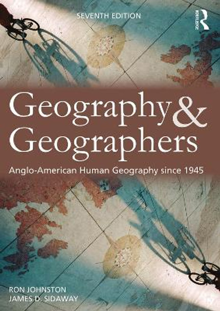 Geography and Geographers: Anglo-American human geography since 1945 by Ron Johnston