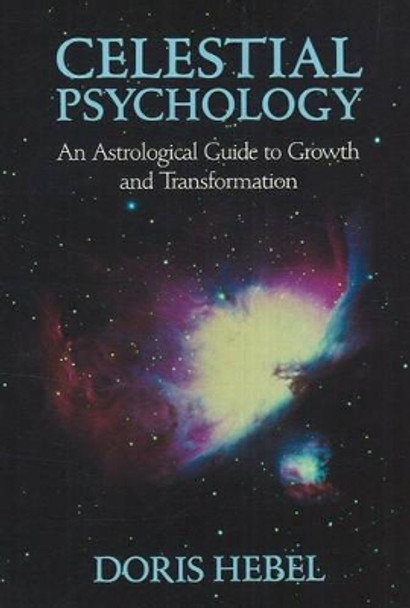 Celestial Psychology: An Astrological Guide to Growth & Transformation by Doris Hebel 9780943358185