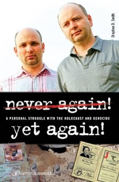 Never Again! Yet Again!: A Personal Struggle with the Holocaust & Genocide by Stephen D. Smith 9789652294913