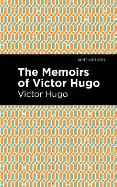 The Memoirs of Victor Hugo by Victor Hugo 9781513135618