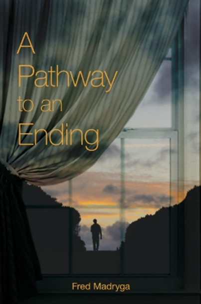 A Pathway to an Ending by Fred Madryga 9781778103605