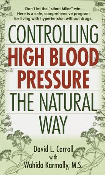 Controlling High Blood Pressure: The Natural Way by David Carroll