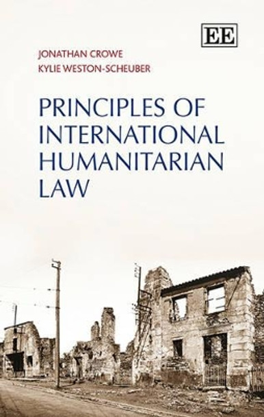 Principles of International Humanitarian Law by Jonathan Crowe 9781781002728