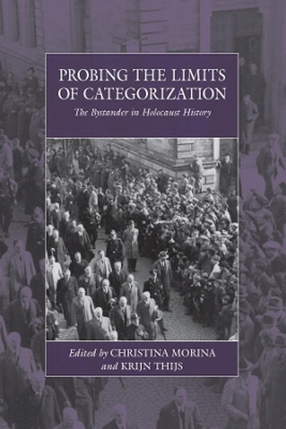 Probing the Limits of Categorization: The Bystander in Holocaust History by Christina Morina 9781789208115