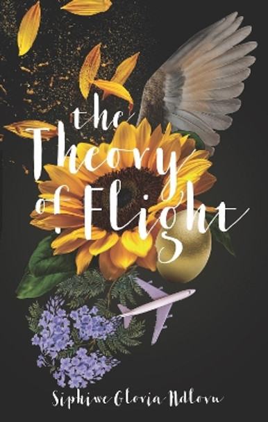 The Theory of Flight by Siphiwe Gloria Ndlovu 9781946395412