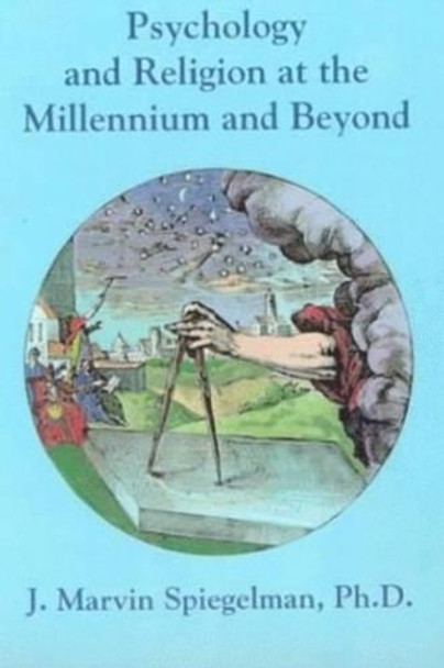 Psychology & Religion at the Millennium & Beyond by J.Marvin Spiegelman 9781561841387