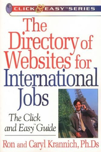 Directory of Websites for International Jobs: Click & Easy Guide by Ron Krannich 9781570231797