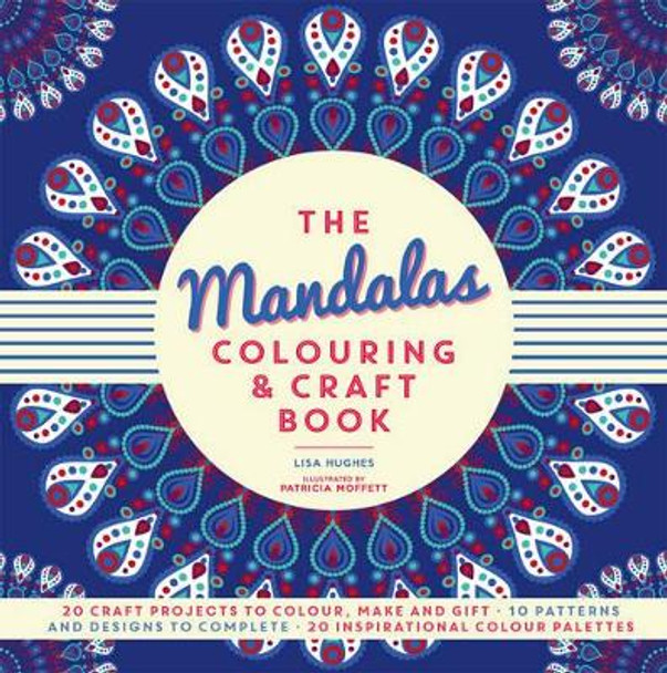 The Mandalas Colouring & Craft Book by Lisa Hughes 9781780978192