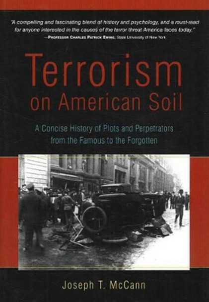 Terrorism on American Soil: A Concise History of Plots & Perpetrators from the Famous to the Forgotten by Joseph T. McCann 9781591810490