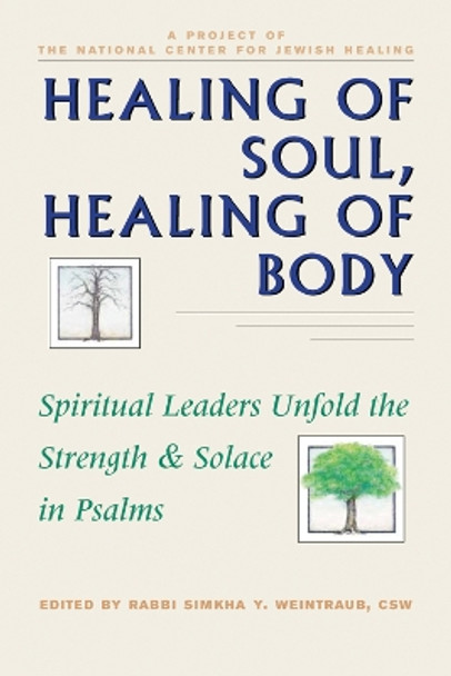 Healing Body, Healing Soul: Spiritual Leaders Unfold the Strength & Solace in Psalms by Simkhay Weintraub 9781879045316