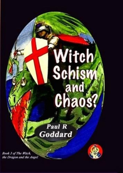 Witch Schism & Chaos: Book 3 by Paul R. Goddard 9781854570567