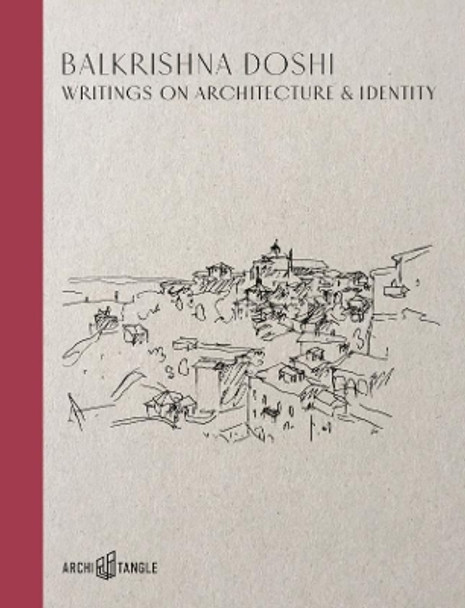 Balkrishna Doshi: Writings on Architecture & Identity by Simone Vera Bader 9783966800013