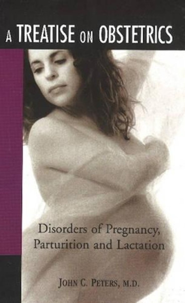 Treatise on Obstetrics: Diseases of Pregnancy, Parturition & Lactation by John C. Peters 9788170210344