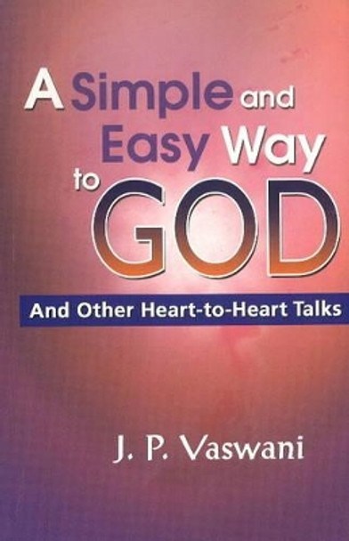 Simple & Easy Way to God: & Other Heart-to-Heart Talks by J. P. Vaswani 9788120760066