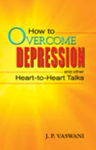 How to Overcome Depression: & Other Heart to Heart Talks by J. P. Vaswani 9788120765368