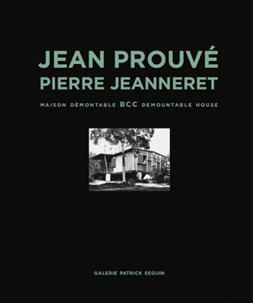 Jean Prouve & Pierre Jeanneret - Bcc Demountable House by Jean Prouve 9782909187129