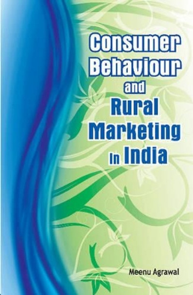 Consumer Behaviour & Rural Marketing in India by Meenu Agrawal 9788177082159