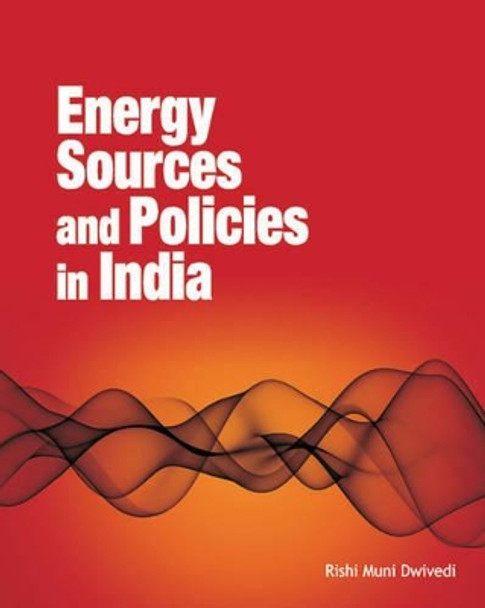 Energy Sources & Policies in India by Rishi Muni Dwivedi 9788177082715