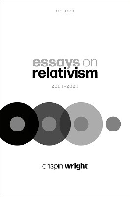 Essays on Relativism: 2001-2021 by Prof Crispin Wright 9780192845993