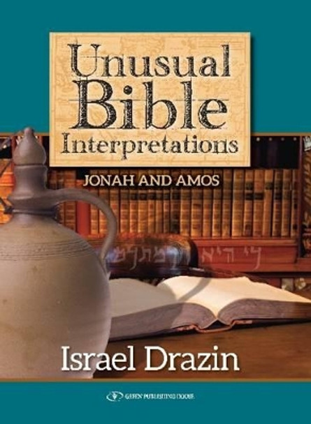 Unusual Bible Interpretations: Jonah & Amos by Israel Drazin 9789652298850