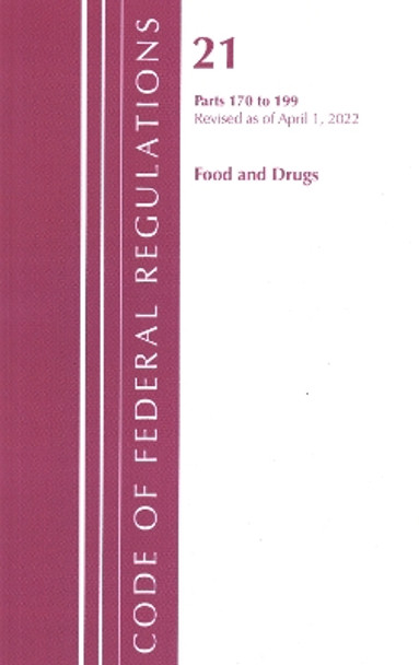 Code of Federal Regulations, Title 21 Food and Drugs 170-199, Revised as of April 1, 2022 by Office Of The Federal Register (U.S.) 9781636711898