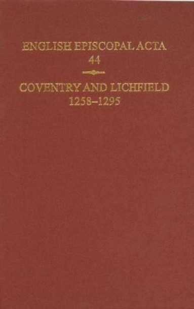 English Episcopal Acta, 44: Coventry & Lichfield 1258-1295 by Jeffrey H. Denton 9780197265789