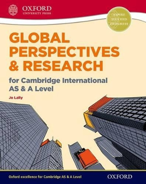 Global Perspectives and Research for Cambridge International AS & A Level Print & Online Book by Jo Lally 9780198376743