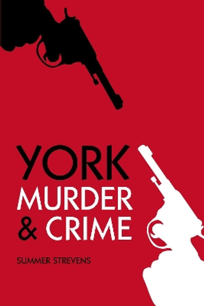 York Murder & Crime by Summer Strevens 9780752474823