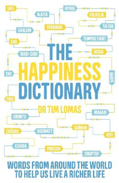 The Happiness Dictionary: Words from Around the World to Help Us Lead a Richer Life by Dr Tim Lomas